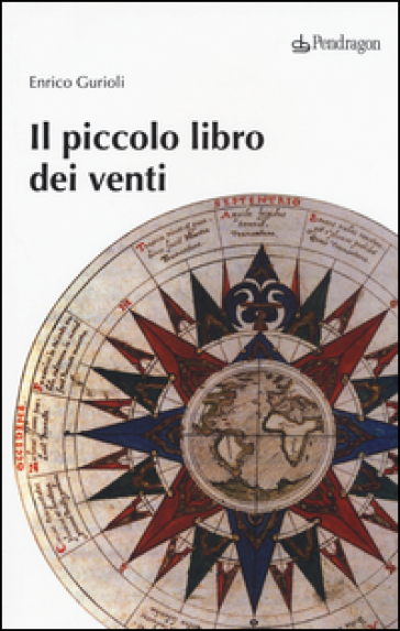 Il piccolo libro dei venti - Enrico Gurioli