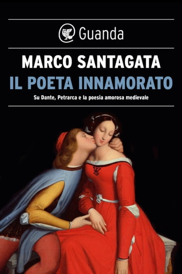 Il poeta innamorato - Santagata Marco