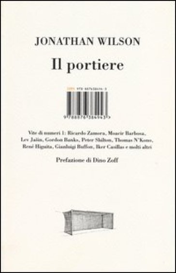 Il portiere. Vite di numeri 1 - Jonathan Wilson