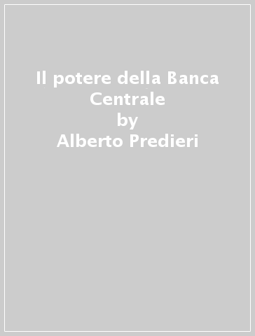 Il potere della Banca Centrale - Alberto Predieri