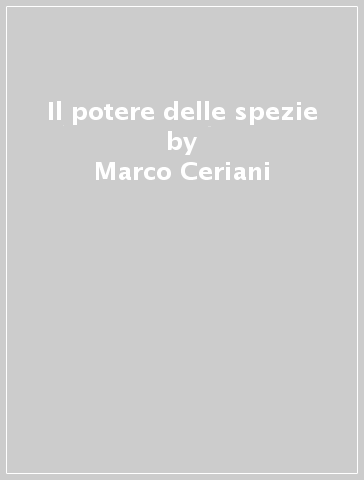 Il potere delle spezie - Marco Ceriani