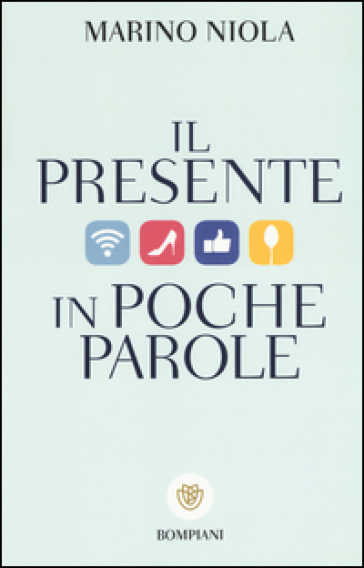 Il presente in poche parole - Marino Niola