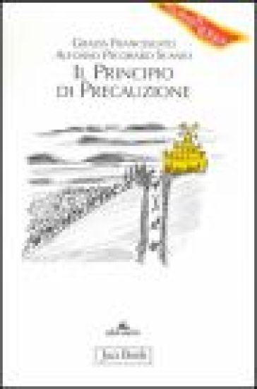 Il principio di precauzione - Alfonso Pecoraro Scanio - Grazia Francescato