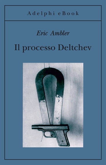 Il processo Deltchev - Eric Ambler