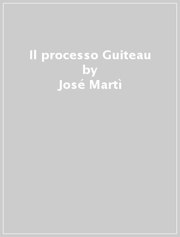 Il processo Guiteau - José Martì