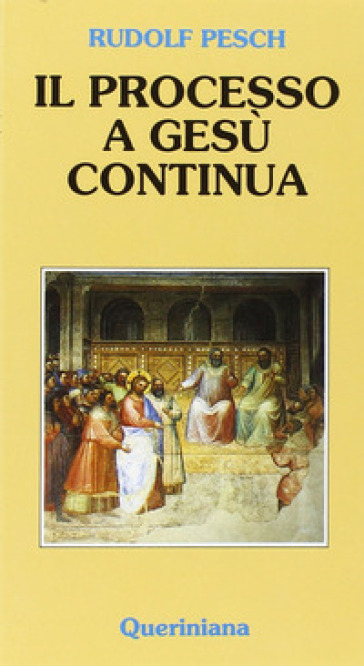 Il processo a Gesù continua - Rudolf C. Pesch