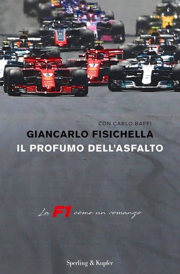 Il profumo dell'asfalto - Carlo Baffi - Giancarlo Fisichella