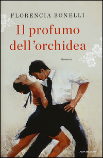 Il profumo dell'orchidea - Florencia Bonelli