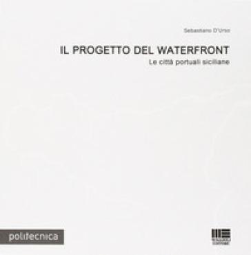 Il progetto del waterfront - Sebastiano D
