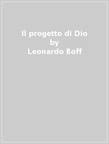 Il progetto di Dio - Leonardo Boff