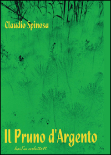 Il pruno d'argento - Claudio Spinosa