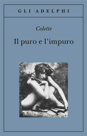Il puro e l'impuro - Gabrielle Colette