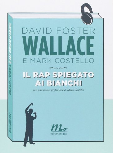 Il rap spiegato ai bianchi - Mark Costello - David Foster Wallace