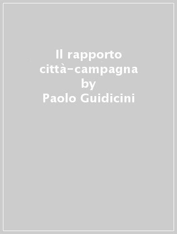 Il rapporto città-campagna - Paolo Guidicini