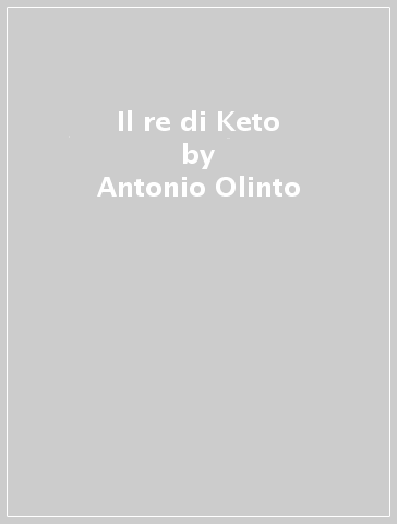 Il re di Keto - Antonio Olinto