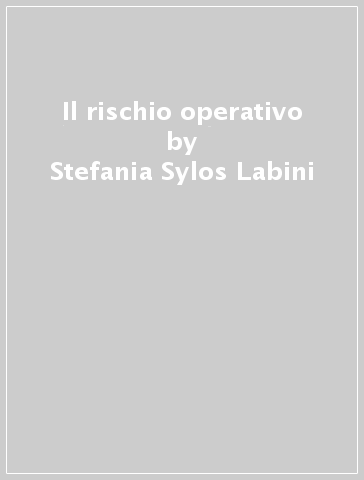 Il rischio operativo - Stefania Sylos Labini
