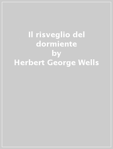 Il risveglio del dormiente - Herbert George Wells