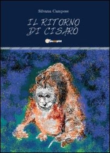 Il ritorno di Cisarò - Silvana Campese