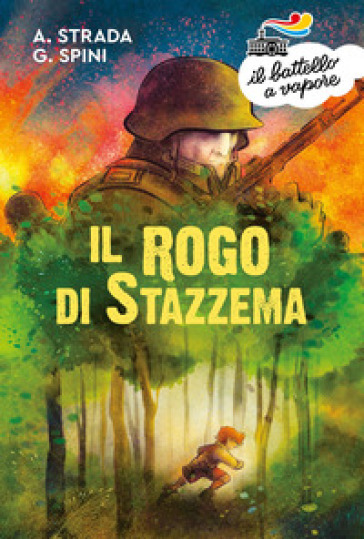 Il rogo di Stazzema - Annalisa Strada - Gianluigi Spini