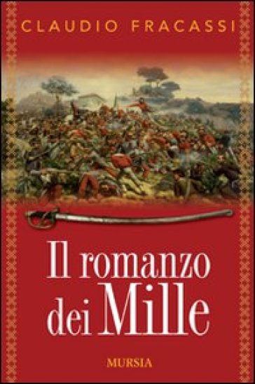 Il romanzo dei Mille - Claudio Fracassi