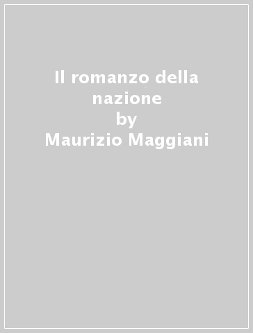 Il romanzo della nazione - Maurizio Maggiani