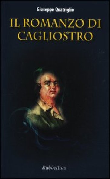 Il romanzo di Cagliostro - Giuseppe Quatriglio