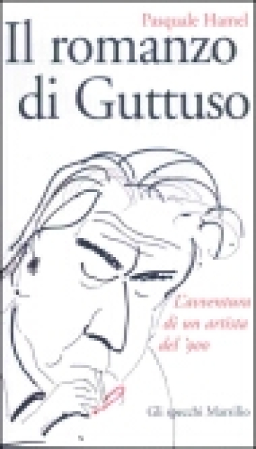 Il romanzo di Guttuso - Pasquale Hamel