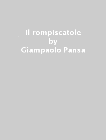 Il rompiscatole - Giampaolo Pansa