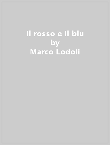 Il rosso e il blu - Marco Lodoli