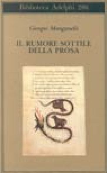 Il rumore sottile della prosa - Giorgio Manganelli