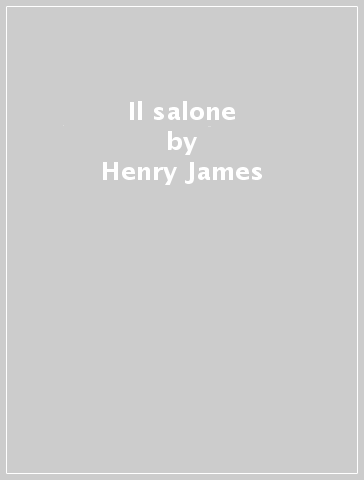 Il salone - Henry James