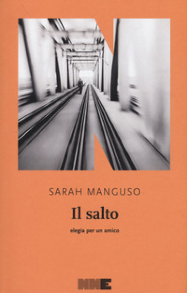 Il salto. Elegia per un amico - Sarah Manguso