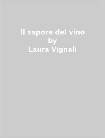 Il sapore del vino - Laura Vignali