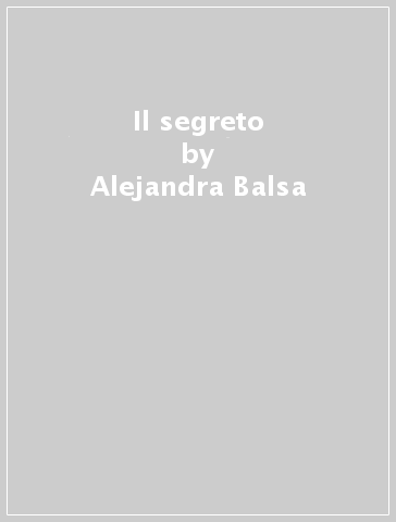 Il segreto - Alejandra Balsa