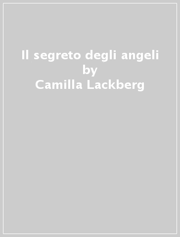 Il segreto degli angeli - Camilla Lackberg