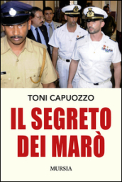 Il segreto dei Marò