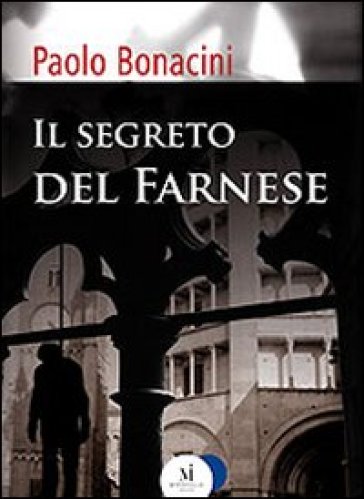 Il segreto del Farnese - Paolo Bonacini