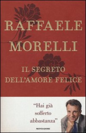 Il segreto dell'amore felice - Raffaele Morelli