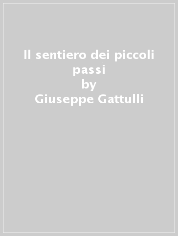 Il sentiero dei piccoli passi - Giuseppe Gattulli