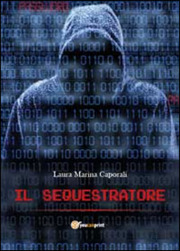 Il sequestratore - Laura Marina Caporali