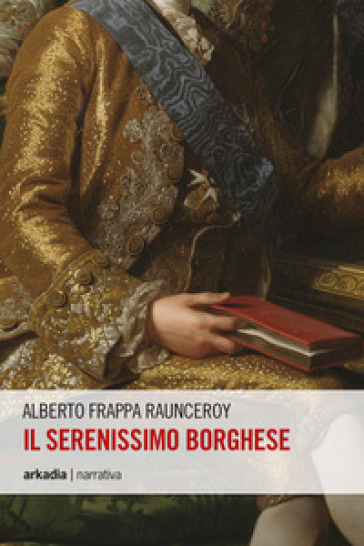 Il serenissimo borghese - Alberto Frappa Raunceroy