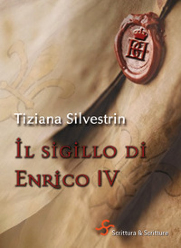 Il sigillo di Enrico IV - Tiziana Silvestrin