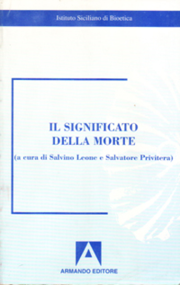 Il significato della morte - Salvino Leone - Salvatore Privitera