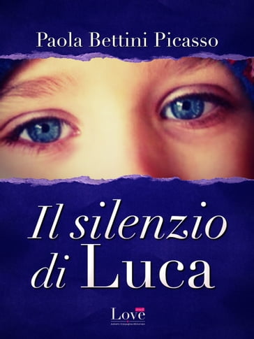 Il silenzio di Luca - Paola Bettini Picasso