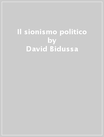 Il sionismo politico - David Bidussa