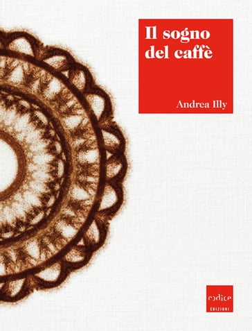 Il sogno del caffè - Andrea Illy