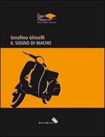 Il sogno di Macho - Serafino Ghiselli