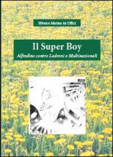 Il super boy - Silvano M. De Uffici