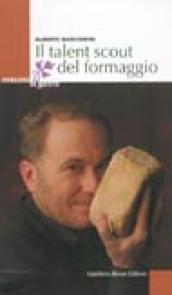 Il talent scout del formaggio