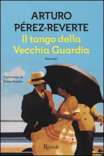 Il tango della Vecchia Guardia - Arturo Pérez-Reverte